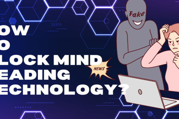 How to Block Mind-Reading Technology: Exploring Solutions for Mental Privacy